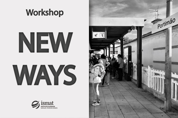 Workshop MIA.ISMAT - New Ways [1.0] — ISMAT Instituto Superior Manuel ...